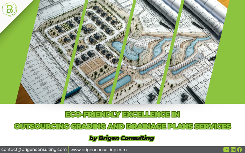 Eco-Friendly in Outsourcing Grading and Drainage Services | Brigen Consulting