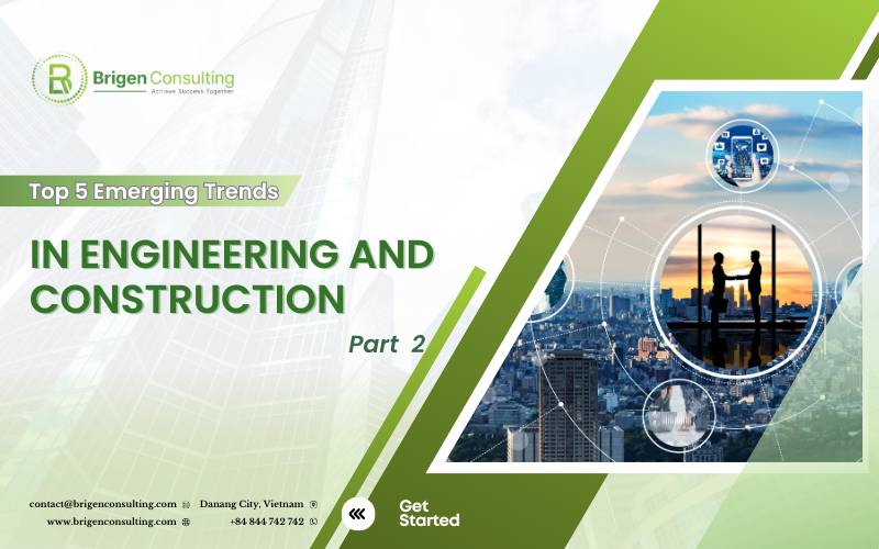 Top 5 Emerging Trends in Engineering and Construction (P2)